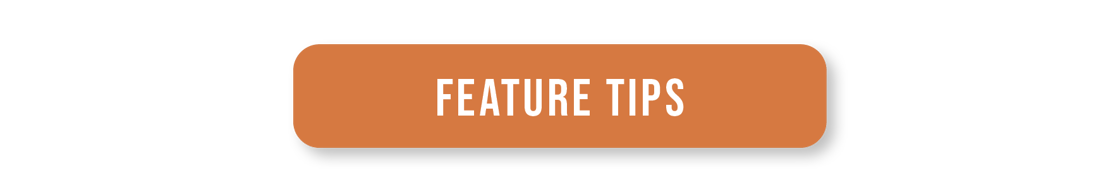 Feature Tips
