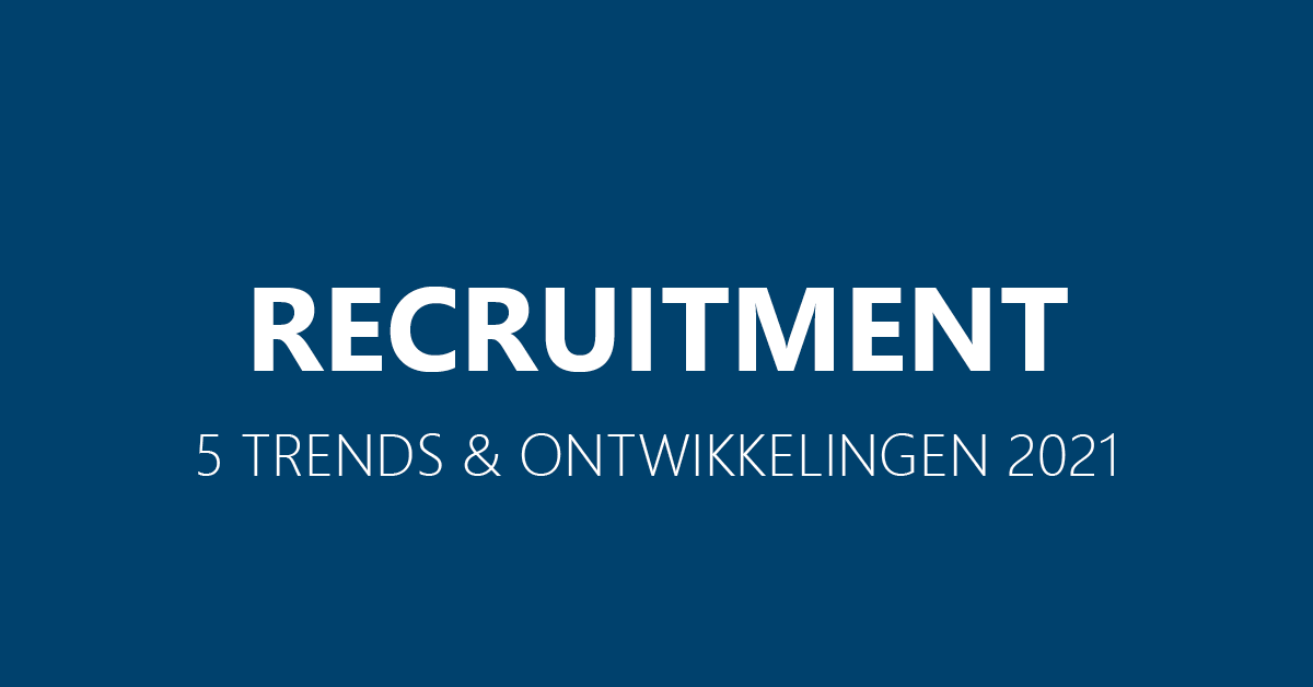 De trends en ontwikkelingen 2021 Recruitment