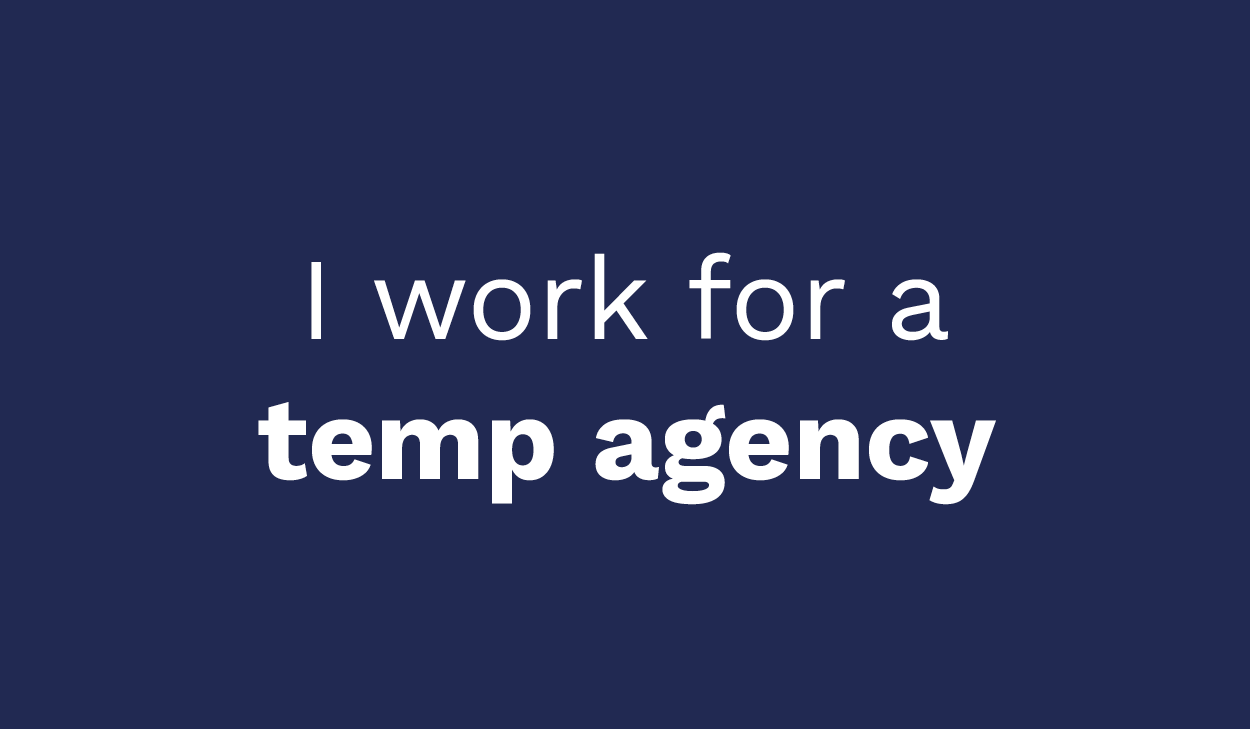 I work for a temp agency - Mysolution